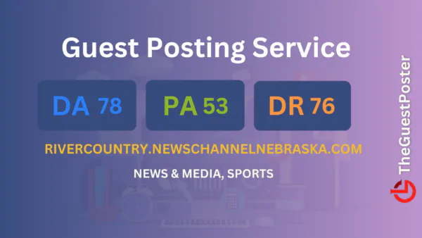 publish guest post on rivercountry.newschannelnebraska.com