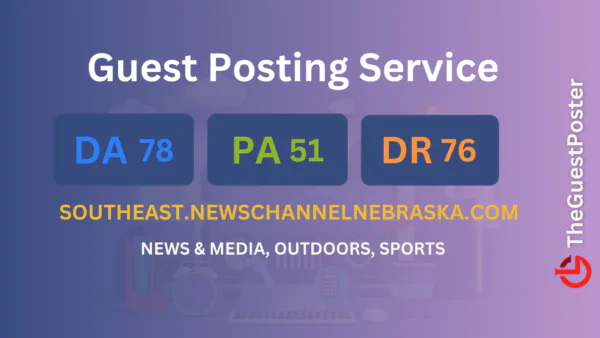 publish guest post on southeast.newschannelnebraska.com