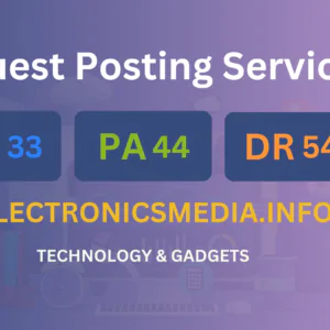 publish guest post on electronicsmedia.info