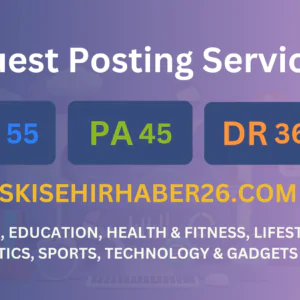 publish guest post on eskisehirhaber26.com