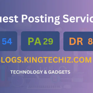 publish guest post on blogs.kingtechiz.com