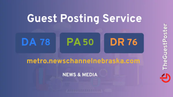 publish guest post on metro.newschannelnebraska.com