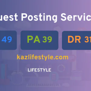 publish guest post on kazlifestyle.com